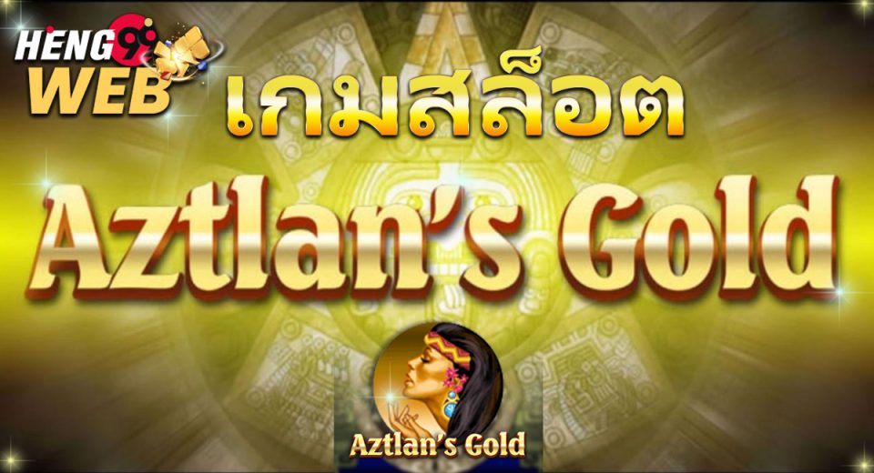 Aztlan’s Gold