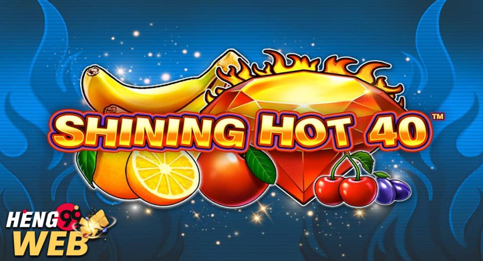Shining Hot 40™-"Slots"